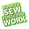 Born to Sew Sticker