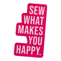 Sew What Makes You Happy Sticker