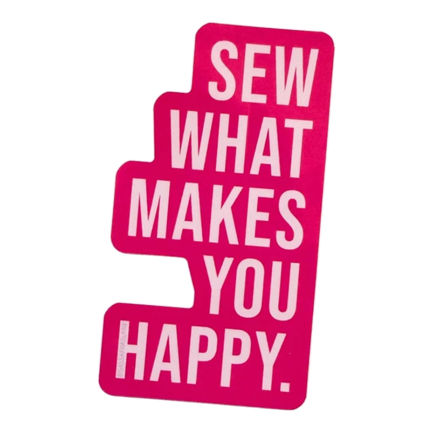 Sew What Makes You Happy Sticker